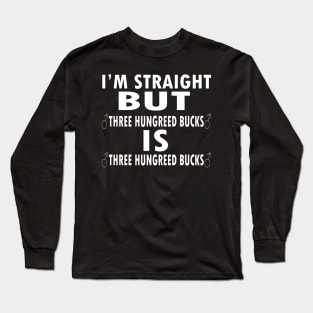 im straight but Long Sleeve T-Shirt